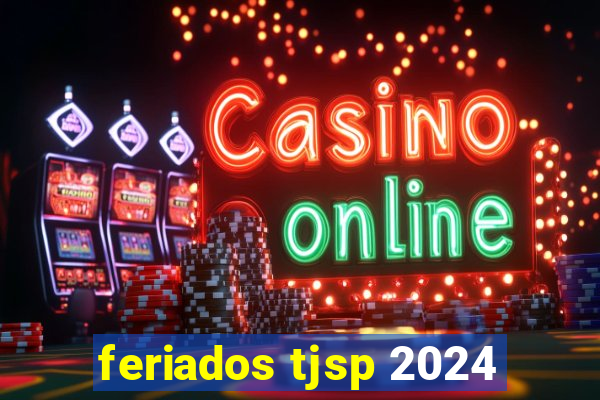 feriados tjsp 2024